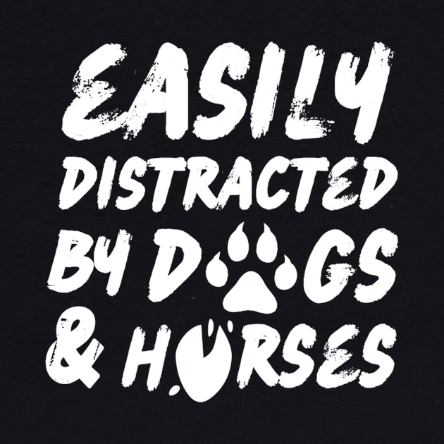 Easily Distracted By Dogs And Horses by Teewyld